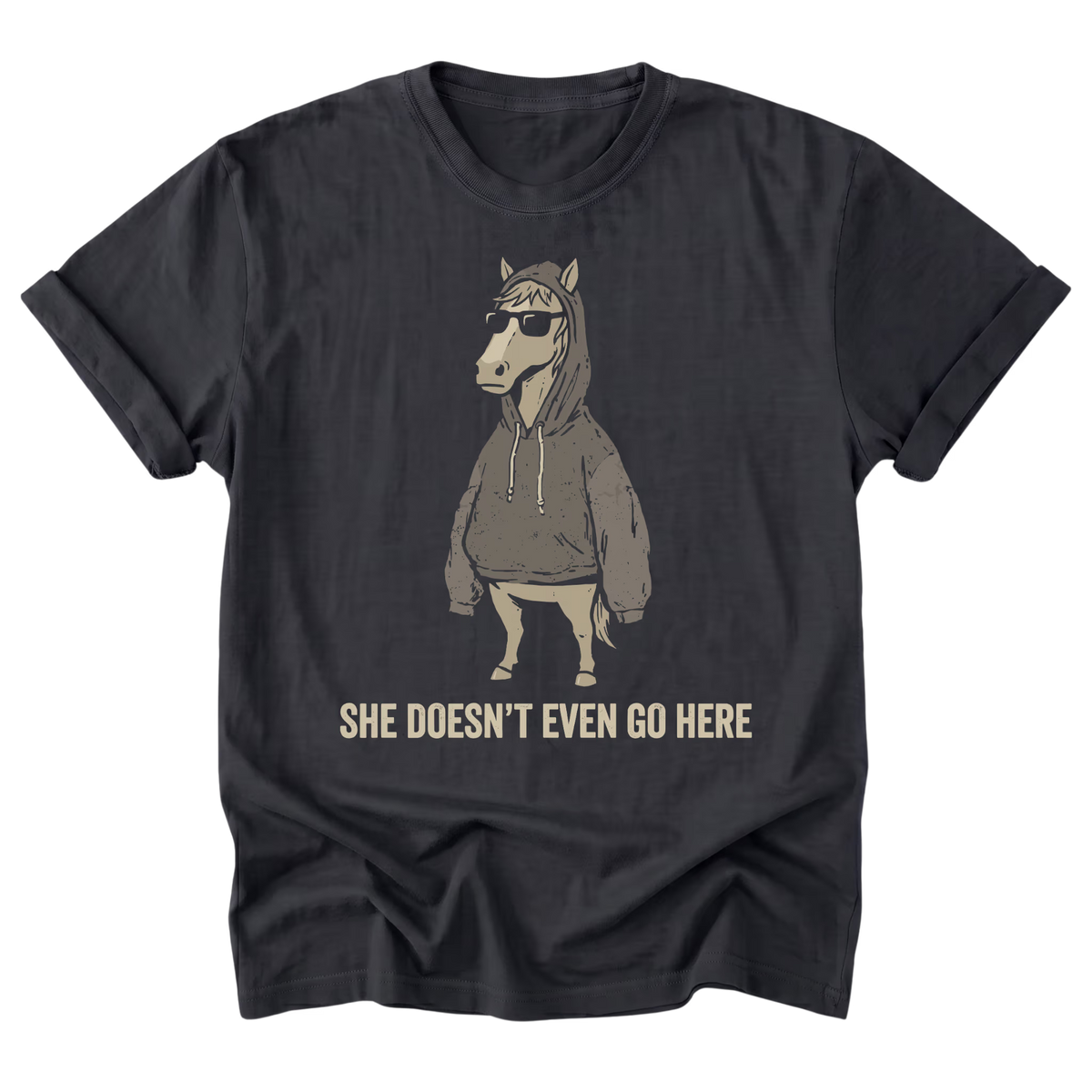 A black graphic t-shirt of a horse wearing a hoodies and sunglasses with the text "She Doesn't Even Go Here" at the bottom