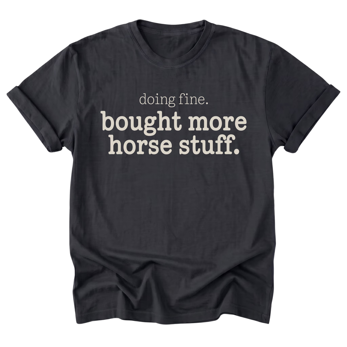 A black everyday tee featuring the Doing Fine, Bought More Horse Stuff design on the front by Barnarchy.