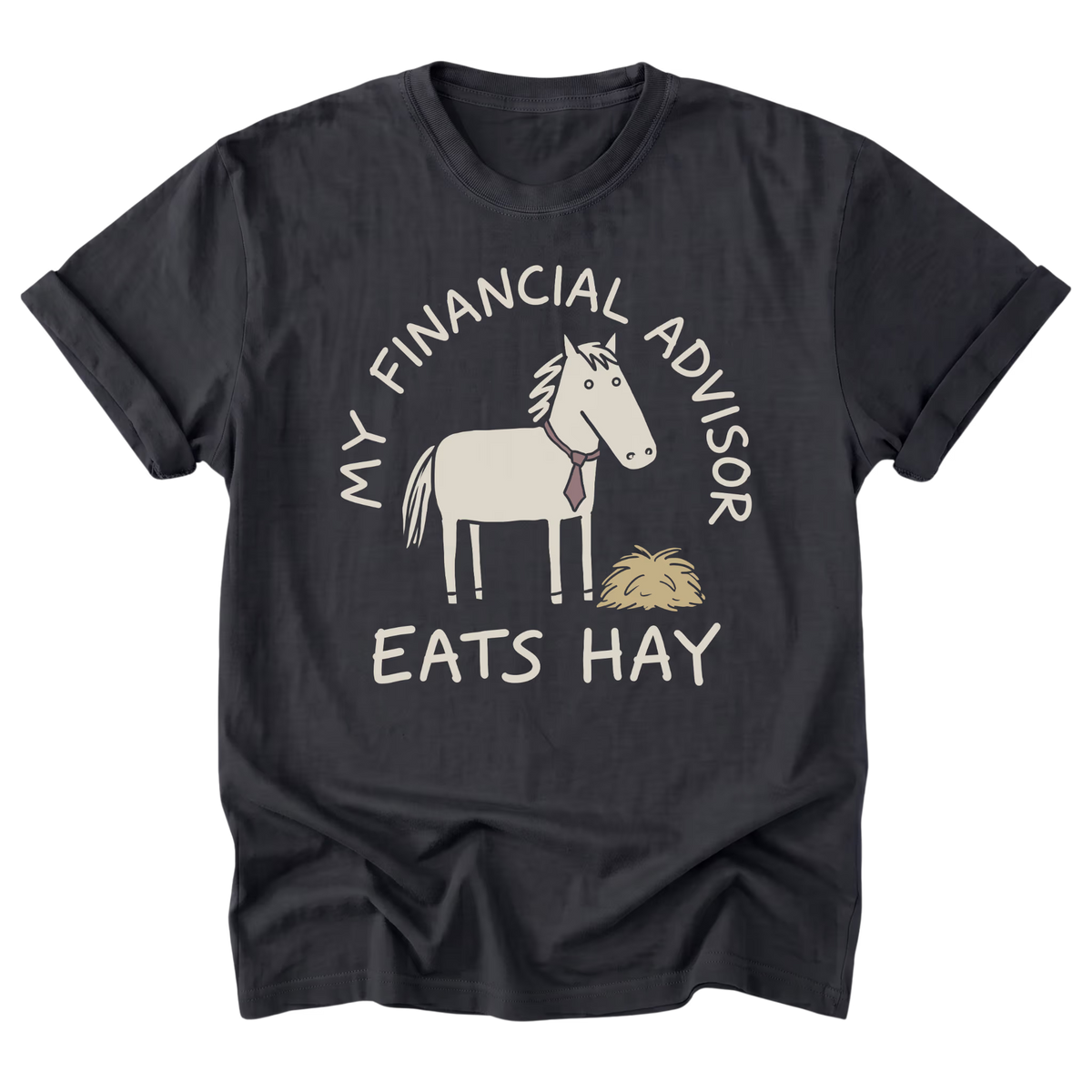 A black t-shirt with a graphic print of a white horse wearing a purple tie next to a small pile of hay, with the text 'MY FINANCIAL ADVISOR EATS HAY' arched above and below the illustration.