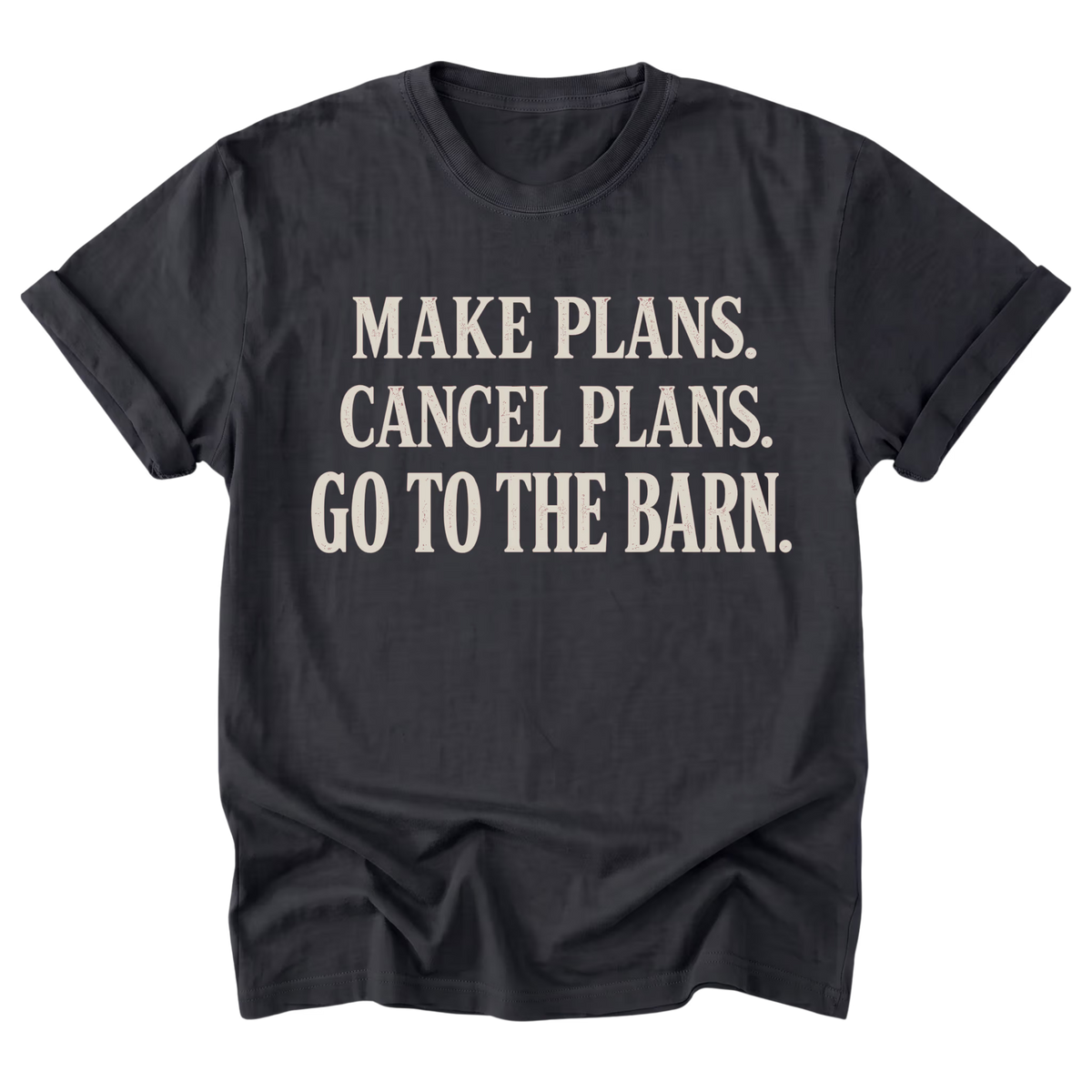 A black t-shirt with rolled sleeves, featuring the text 'MAKE PLANS. CANCEL PLANS.
