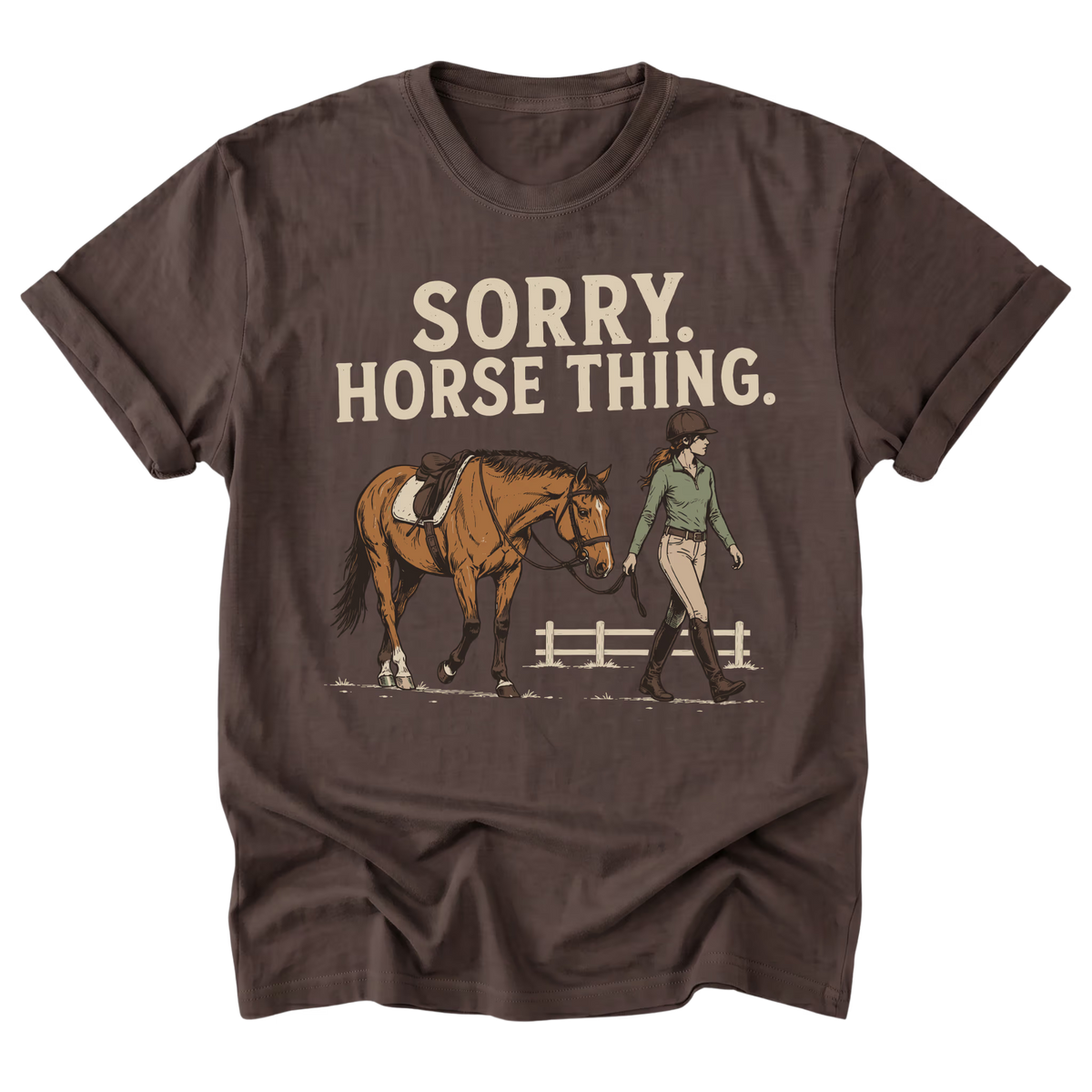 A dark brown short-sleeve t-shirt with a graphic print that reads 'SORRY. HORSE THING.