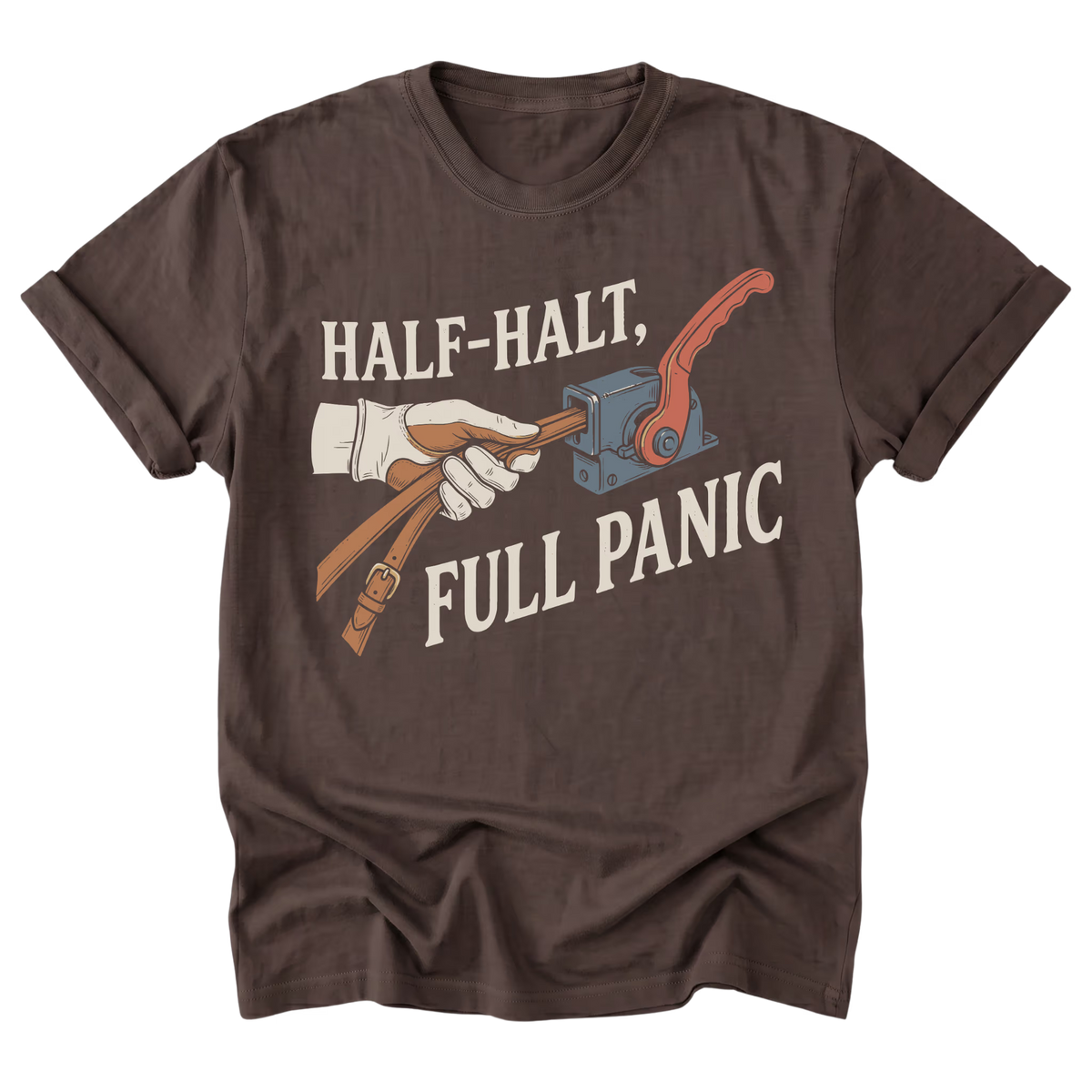 A dark brown everyday tee featuring the Half-Halt, Full Panic design on the front by Barnarchy.