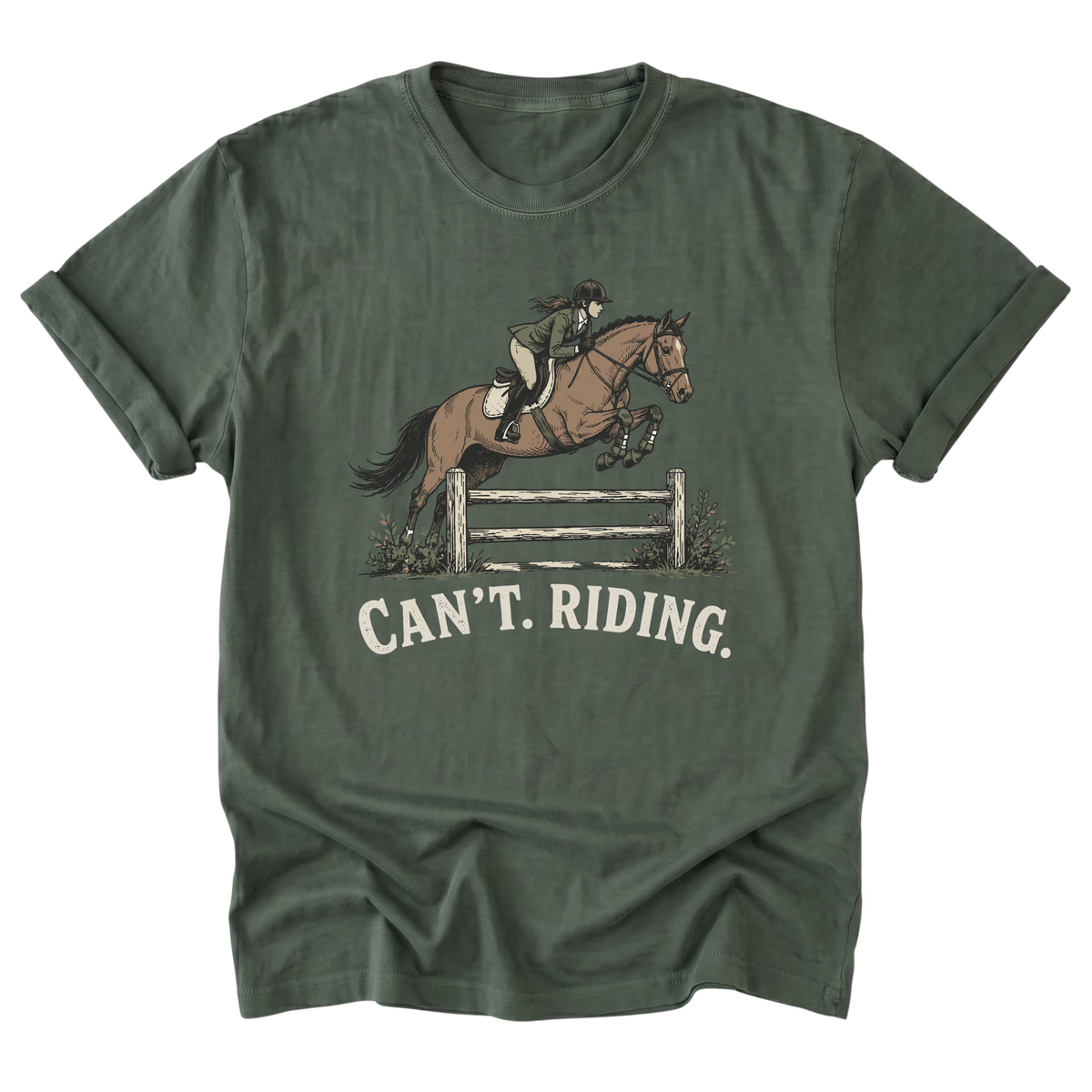 A military green short-sleeve t-shirt with a graphic of a horse and rider jumping a fence, with the text 'CAN'T. RIDING.