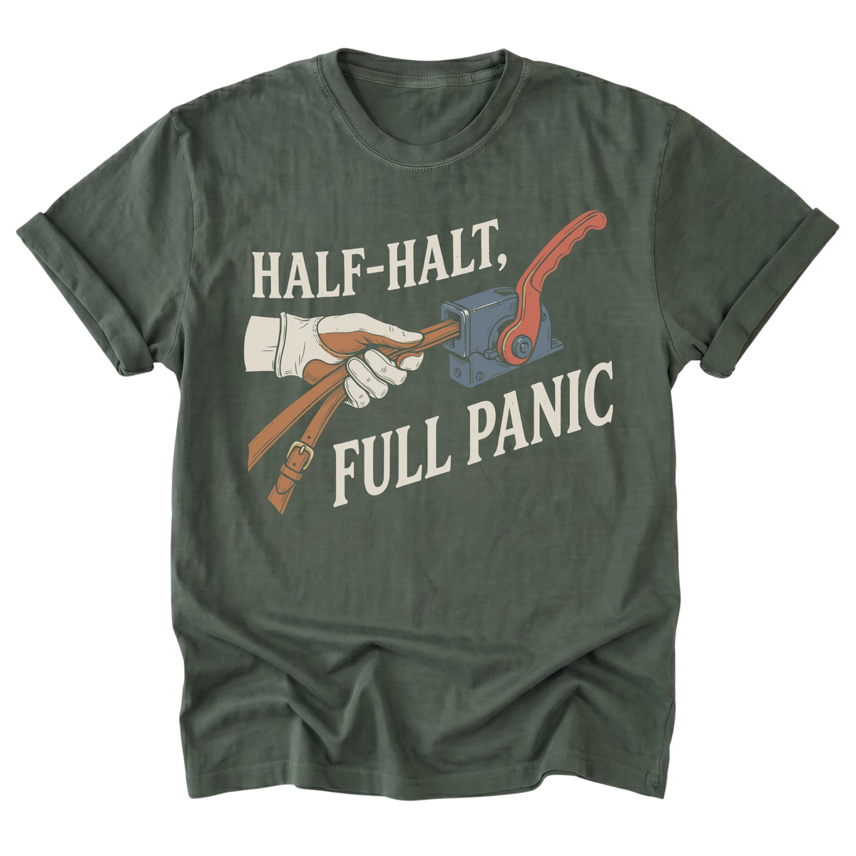 A military green everyday tee featuring the Half-Halt, Full Panic design on the front by Barnarchy.