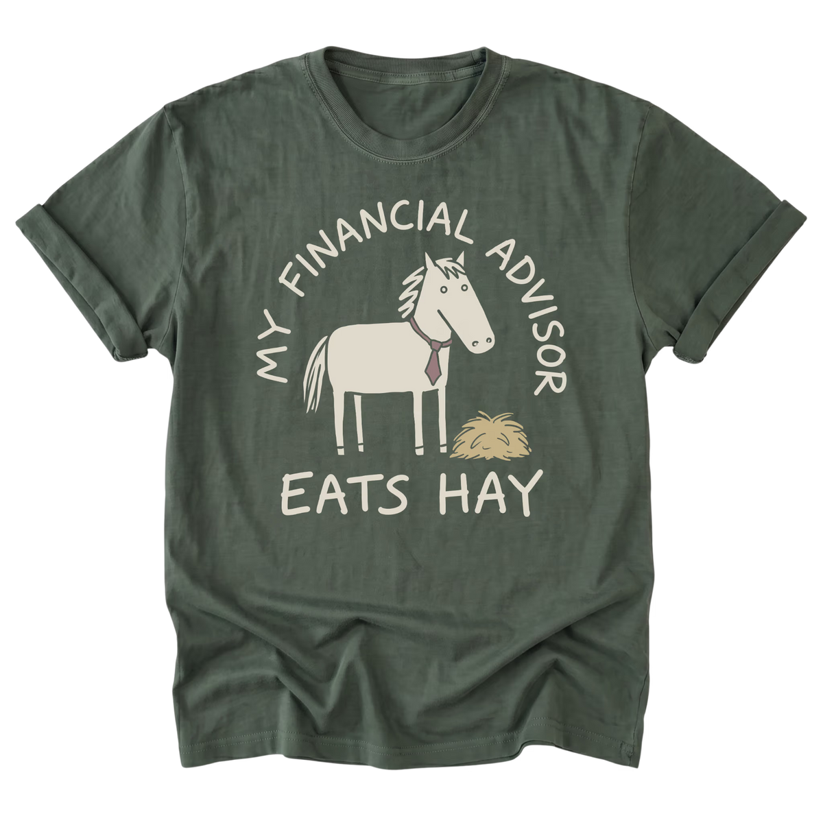 A military green short-sleeve t-shirt with a graphic of a white horse wearing a purple tie next to a small pile of hay, with the text 'MY FINANCIAL ADVISOR EATS HAY' printed in white.