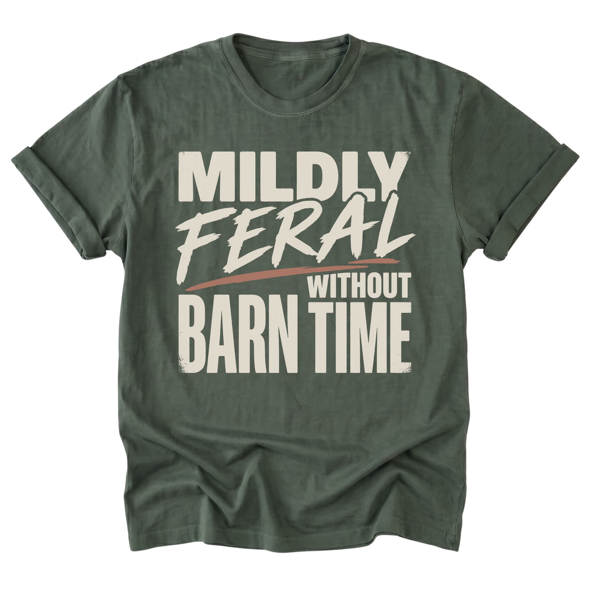 A military green everyday tee featuring the Mildly Feral Without Barn Time design on the front by Barnarchy.