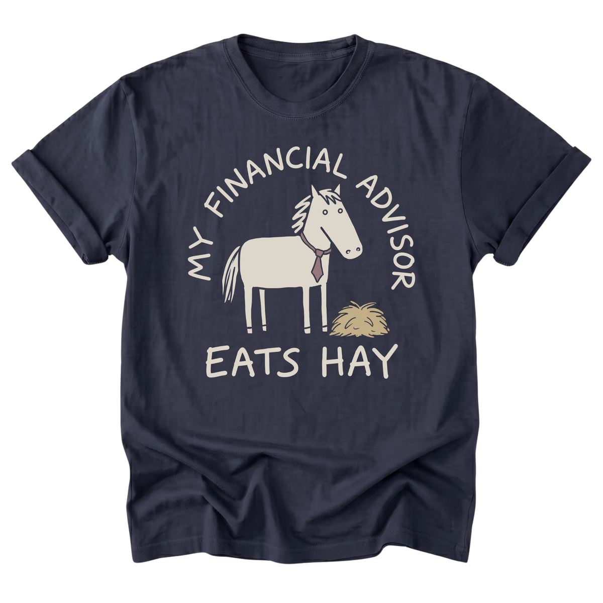 A navy blue short-sleeve t-shirt with a graphic print of a white horse wearing a purple tie and eating hay, surrounded by the text 'MY FINANCIAL ADVISOR EATS HAY' in white.