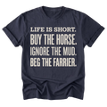 A navy blue short-sleeve t-shirt with a bold, cream-colored typographic print on the front that reads 'LIFE IS SHORT. BUY THE HORSE.