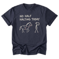 A navy blue short-sleeve crewneck t-shirt with a white graphic print on the front. The graphic features the text 'NO HALF HALTING TODAY' above a simple stick-figure drawing of a person walking alongside a horse.