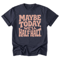 A navy blue short-sleeve t-shirt with a retro-style graphic text reading 'MAYBE TODAY, WE'LL HALFT.' in a peach-pink bubble font, displayed on a clean white background.