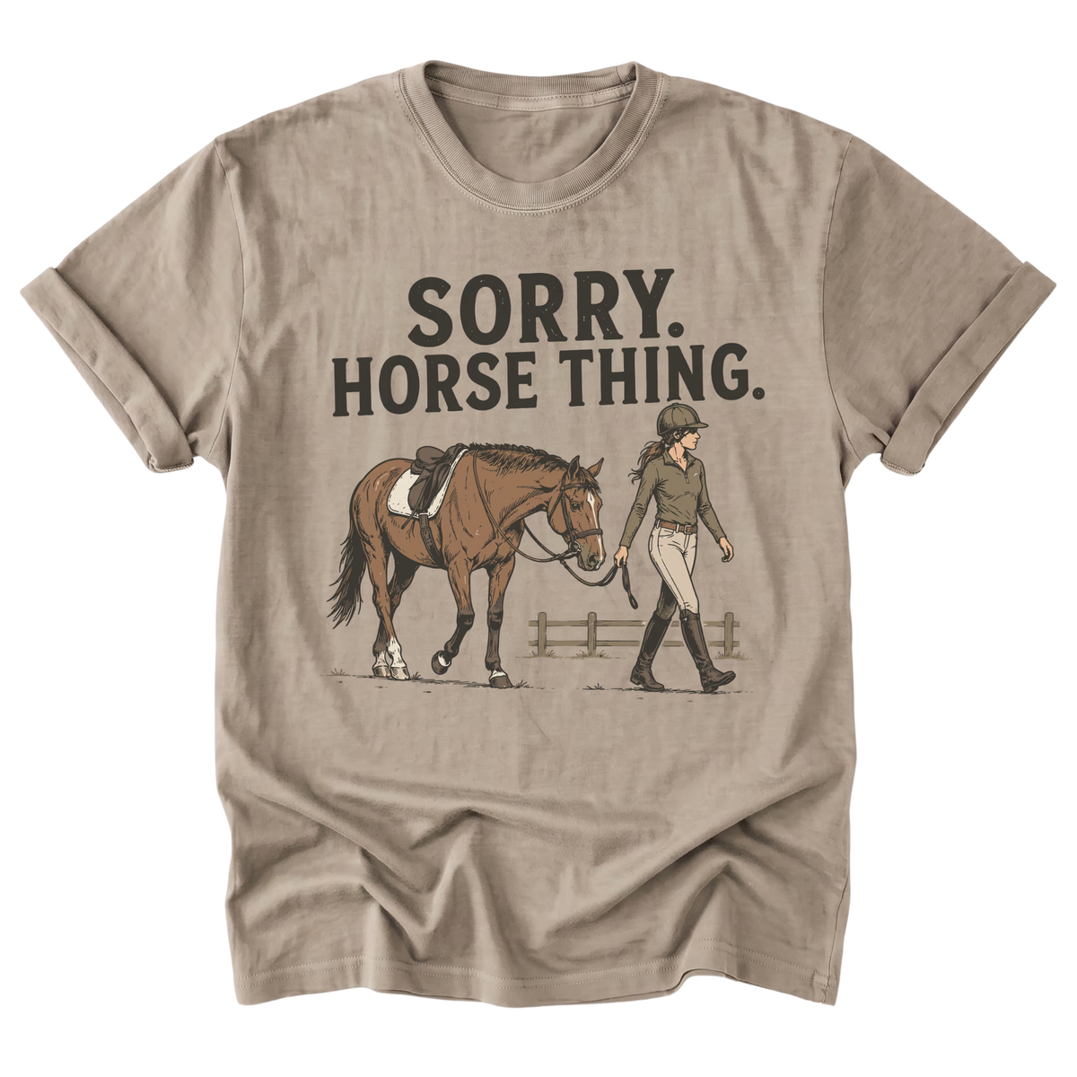 A beige sand graphic t-shirt featuring the text 'SORRY. HORSE THING.